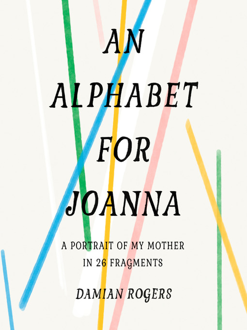 Title details for An Alphabet for Joanna by Damian Rogers - Available